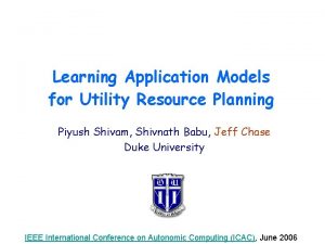 Learning Application Models for Utility Resource Planning Piyush