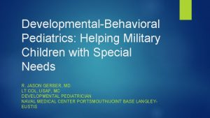 DevelopmentalBehavioral Pediatrics Helping Military Children with Special Needs