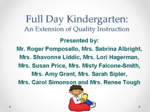 Full Day Kindergarten An Extension of Quality Instruction
