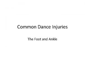 Common Dance Injuries The Foot and Ankle The