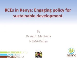 RCEs in Kenya Engaging policy for sustainable development