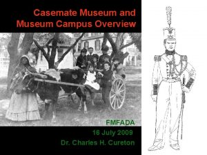 Casemate Museum and Museum Campus Overview FMFADA 16