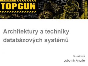 Architektury a techniky databzovch systm 30 z 2013