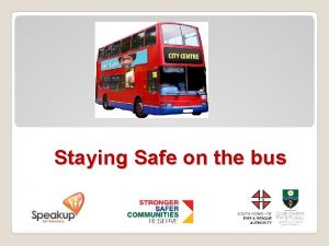Staying Safe on the bus Introduction Bus safety