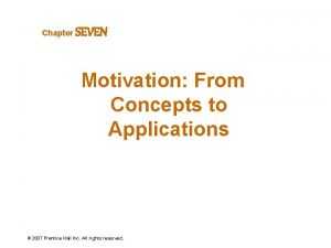 Chapter SEVEN Motivation From Concepts to Applications 2007