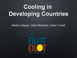 Cooling in Developing Countries Balzs Klapper Elad Shadman