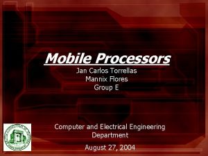 Mobile Processors Jan Carlos Torrellas Mannix Flores Group