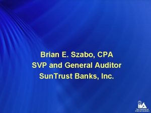 Brian E Szabo CPA SVP and General Auditor