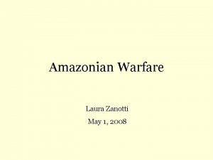 Amazonian Warfare Laura Zanotti May 1 2008 Amazon