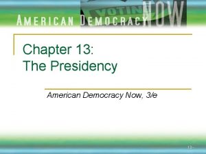 Chapter 13 the presidency