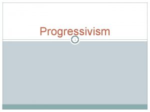 Progressivism definition Progressivism definition