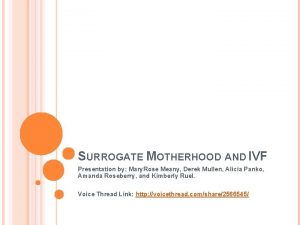 SURROGATE MOTHERHOOD AND IVF Presentation by Mary Rose