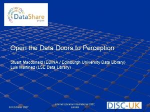 Open the Data Doors to Perception Stuart Macdonald Open the Data Doors to Perception Stuart Macdonald