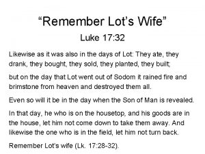 Remember Lots Wife Luke 17 32 Likewise as