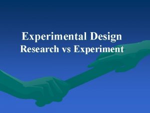 Experimental Design Research vs Experiment Research A careful