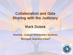 Collaboration and Data Sharing with the Judiciary Mark