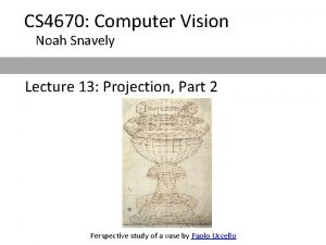 CS 4670 Computer Vision Noah Snavely Lecture 13