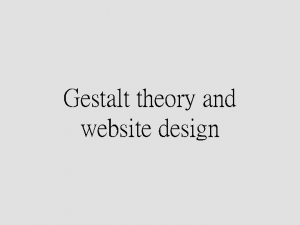 Gestalt theory and website design 1 The Gestalt