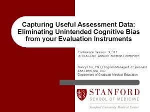 Capturing Useful Assessment Data Eliminating Unintended Cognitive Bias