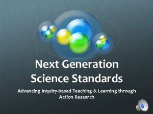 Next Generation Science Standards Advancing Inquirybased Teaching Learning