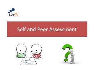 What is self and peer assessment
