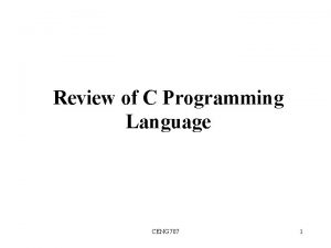 Review of C Programming Language CENG 707 1