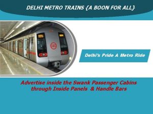 DELHI METRO TRAINS A BOON FOR ALL Delhis