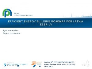 EFFICIENT ENERGY BUILDING ROADMAP FOR LATVIA EEBRLV Agris