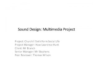 Sound Design Multimedia Project Churchill Sixth Form Social