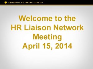 Welcome to the HR Liaison Network Meeting April