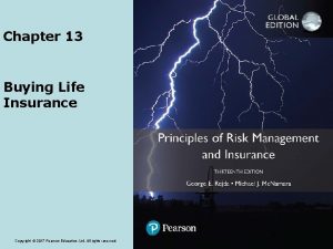 Chapter 13 Buying Life Insurance Copyright 2017 Pearson