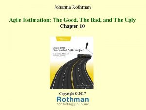 Johanna Rothman Agile Estimation The Good The Bad
