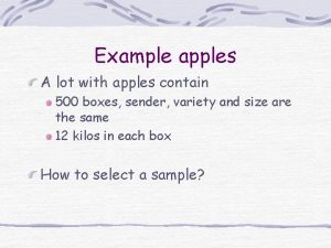 Example apples A lot with apples contain 500