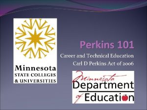 Perkins 101 Career and Technical Education Carl D