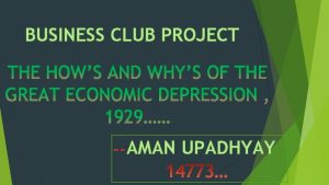 BUSINESS CLUB PROJECT AMAN UPADHYAY THE GREAT DEPRESSION