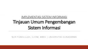 IMPLEMENTASI SISTEM INFORMASI Tinjauan Umum Pengembangan Sistem Informasi