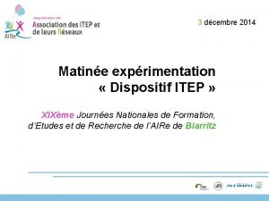 3 dcembre 2014 Matine exprimentation Dispositif ITEP XIXme