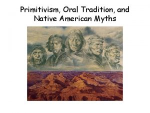 Primitivism Oral Tradition and Native American Myths Primitivism