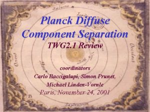 Planck Diffuse Component Separation TWG 2 1 Review