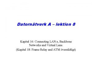 Datorntverk A lektion 8 Kapitel 16 Connecting LAN