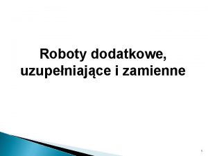 Roboty dodatkowe pzp Roboty dodatkowe pzp