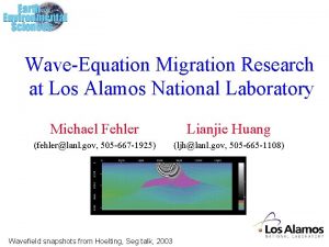 WaveEquation Migration Research at Los Alamos National Laboratory