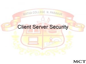 Client Server Security Introduction Although clientserver architecture is