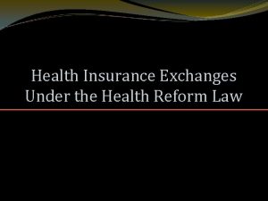 Health Insurance Exchanges Under the Health Reform Law