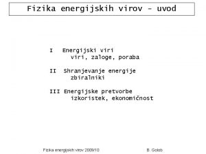 Fizika energijskih virov uvod I Energijski viri zaloge