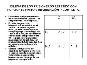 DILEMA DE LOS PRISIONEROS REPETIDO CON HORIZONTE FINITO