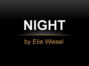 What was elie wiesel's purpose in writing night