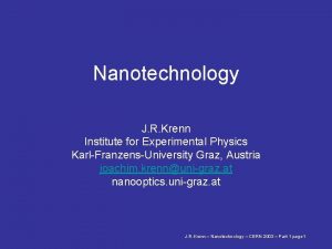 Nanotechnology J R Krenn Institute for Experimental Physics