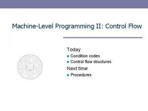 MachineLevel Programming II Control Flow Today Condition codes