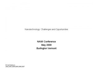 Nanotechnology Challenges and Opportunities NAWI Conference May 2008